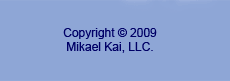Copyright 2009 by Mikael Kai, LLC